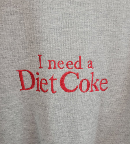 "I Need a Diet Coke" - Embroidered Crewneck