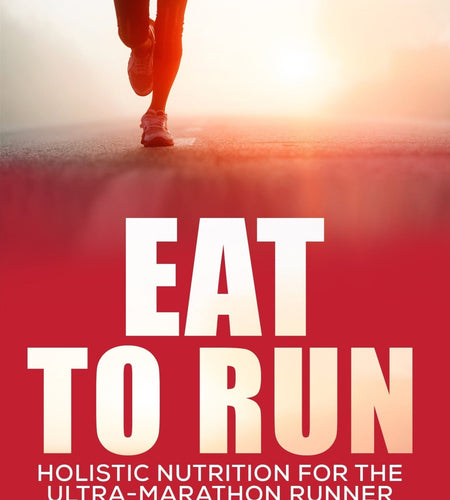 e-Book: Eat to Run. Holistic nutrition for the ultra-marathon runner