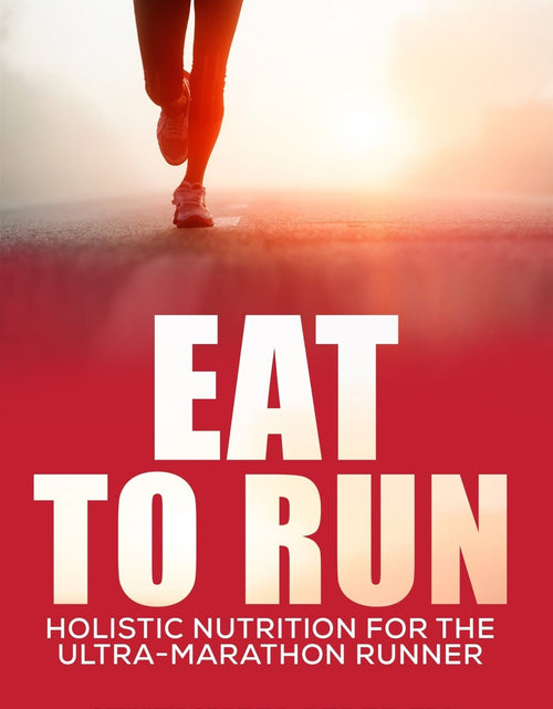 Load image into Gallery viewer, e-Book: Eat to Run. Holistic nutrition for the ultra-marathon runner
