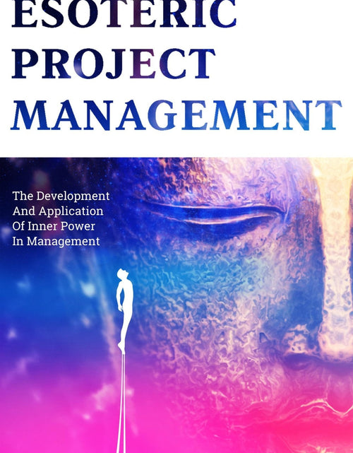Load image into Gallery viewer, e-Book. Esoteric Project Management: the Development and Application of Inner Power in Management
